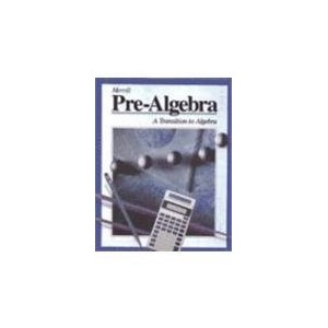 MERRILL PRE-ALGEBRA: A TRANSITION TO ALGEBRA