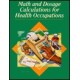 MATH AND DOSAGE CALCULATIONS FOR HEALTH OCCUPATIONS