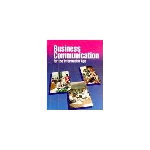 BUSINESS COMMUNICATION FOR THE INFORMATION AGE