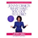 JENNY CRAIG'S WHAT HAVE YOU GOT TO LOOSE?