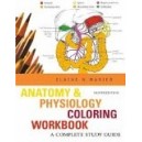 ANATOMY AND PHYSIOLOGY COLORING WORKBOOK, A COMPLETE STUDY GUIDE