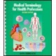 MEDICAL TERMINOLOGY FOR HEALTH PROFESSIONALS