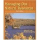 MANAGING OUR NATURAL RESOURCES